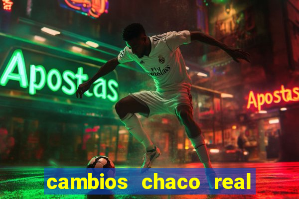 cambios chaco real x guarani